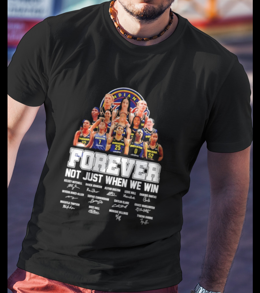Indiana Fever 2026 WNBA Forever Not Just When We Win Player Signatures T-Shirt