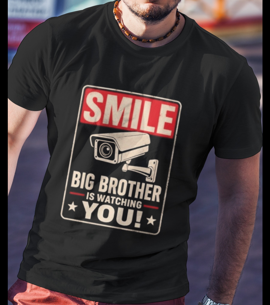 Smile Big Brother Is Ing You Surveillance Camera Warning T-Shirt