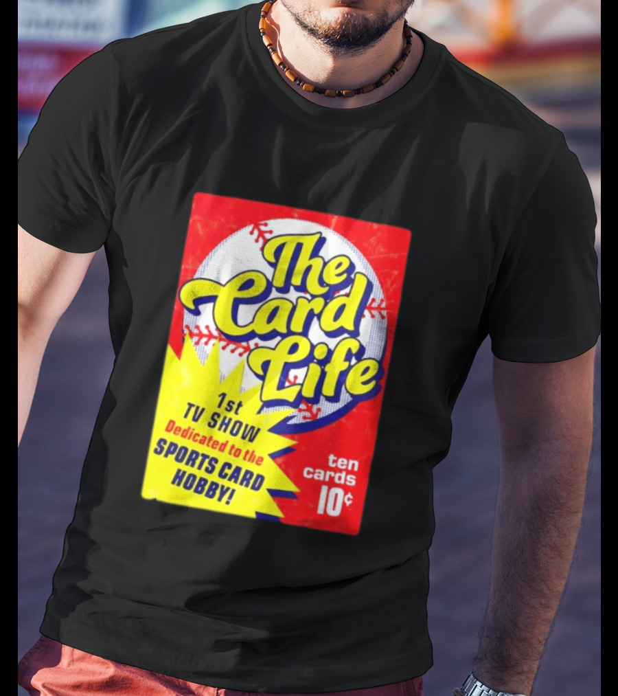 The Card Life 1st TV Show Dedicated To The Sports Card Hobby Ten Cards 10¢ T-Shirt