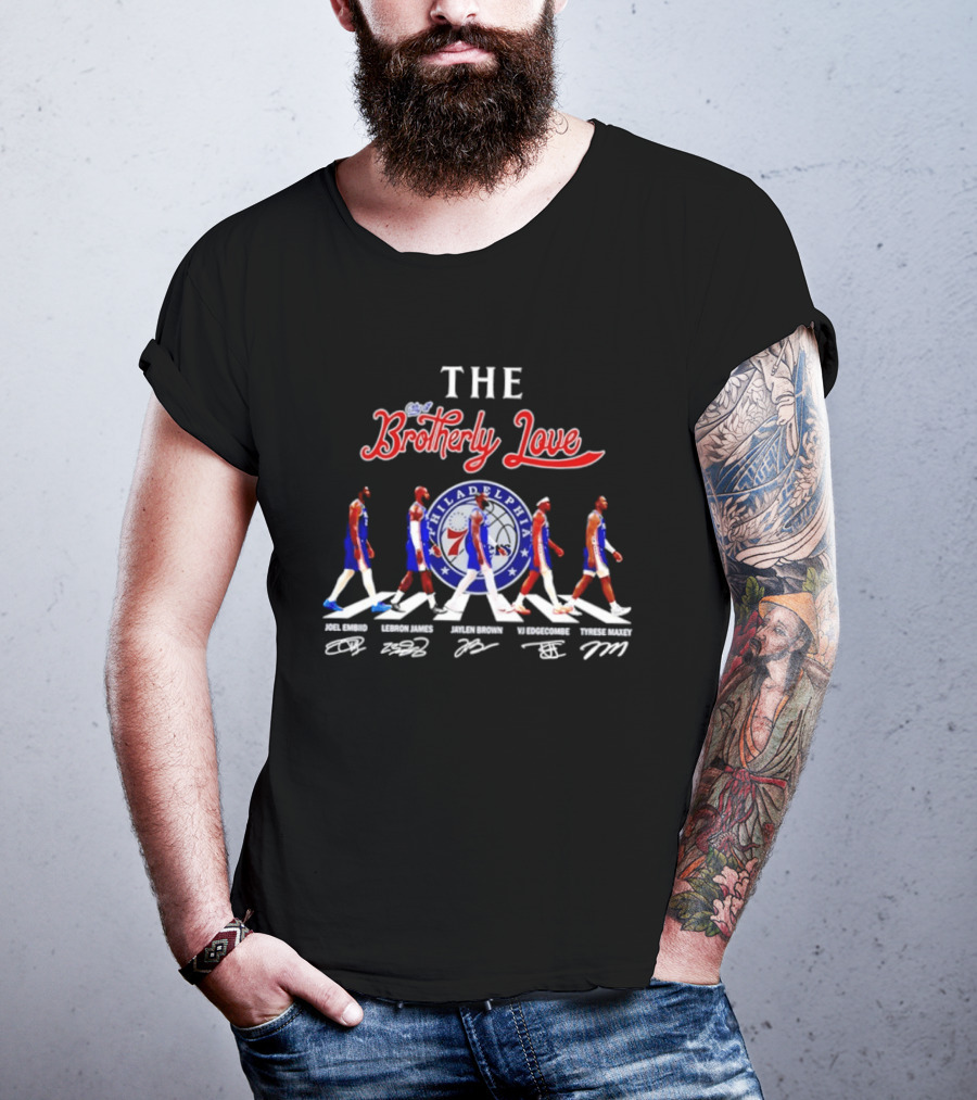 The City Of Brotherly Love Philadelphia 76ers Joel Embiid LeBron James Jaylen Brown VJ Edgecombe Tyrese Maxey Signatures T-Shirt