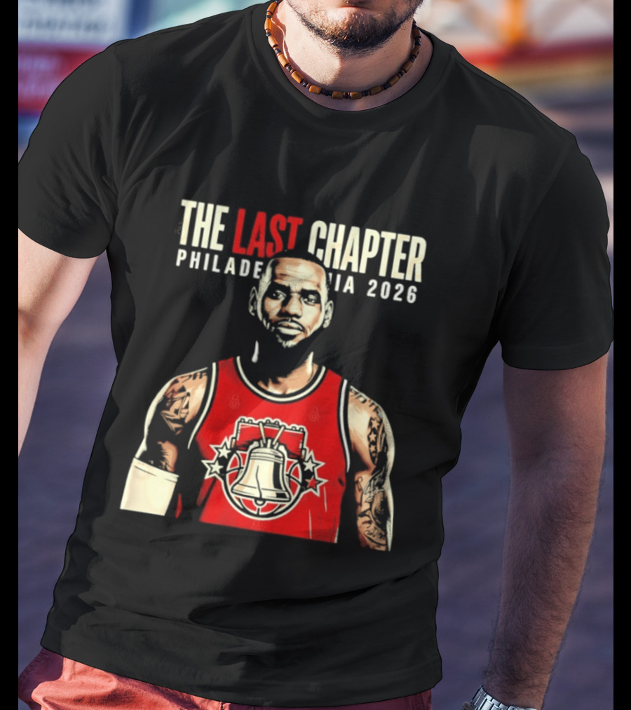 The Last Chapter LeBron James Philadelphia 2026 T-Shirt