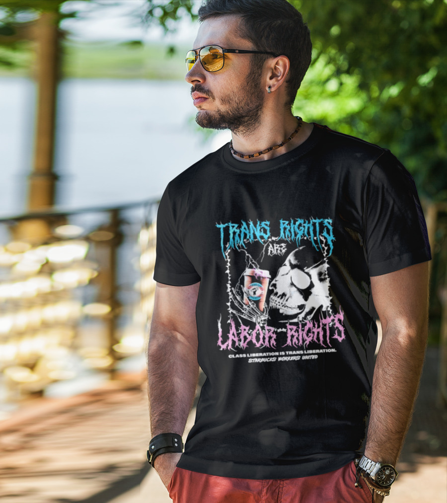 Trans Rights Are Labor Rights Class Liberation Is Trans Liberation Starbucks Workers United T-Shirt