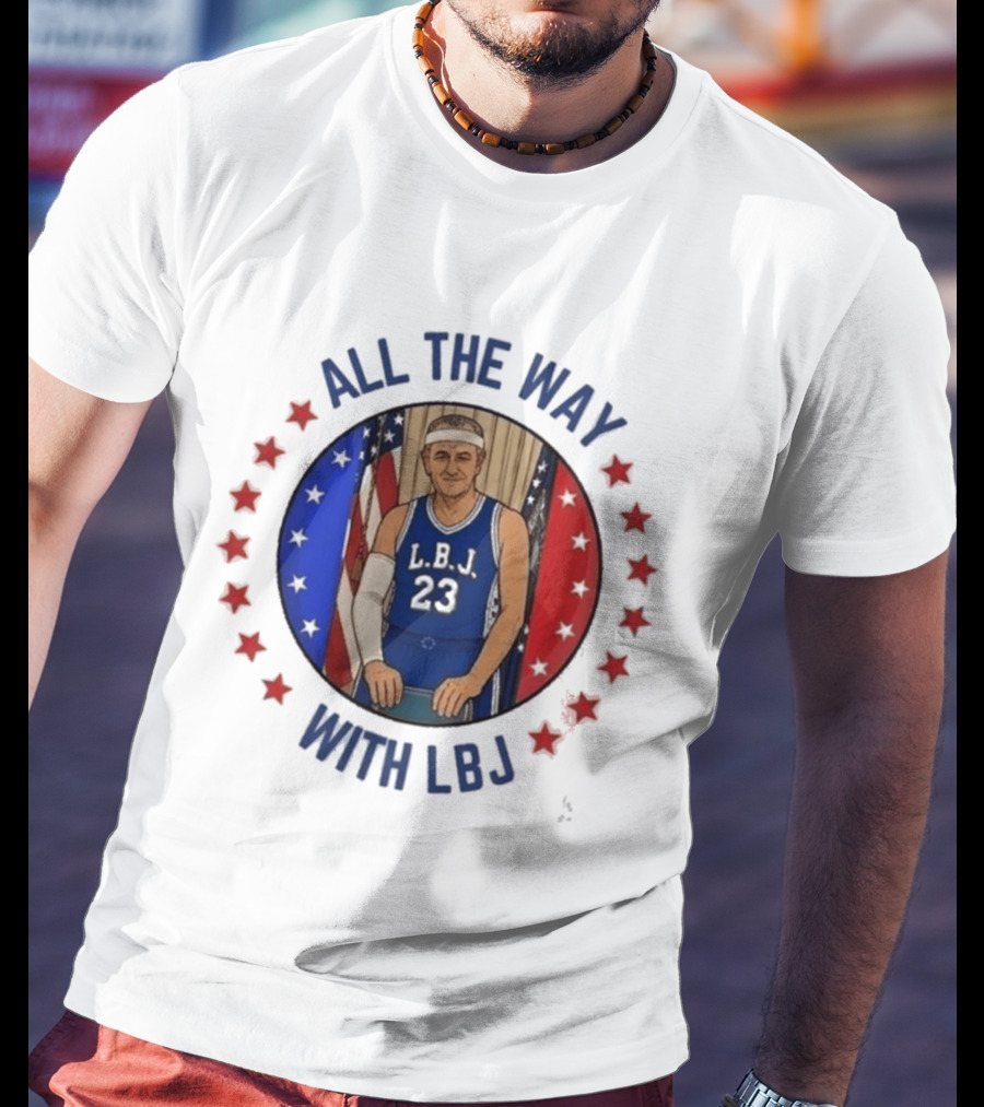 All The Way With LBJ Basketball Theme Patriotic Stars And Stripes T-Shirt
