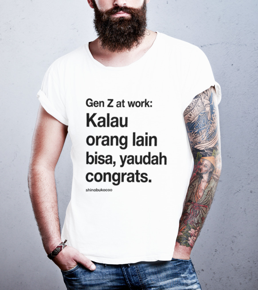 Gen Z At Work Kalau Orang Lain Bisa Yaudah Congrats Viral TikTok Trend "#kitalulussemua T-Shirt