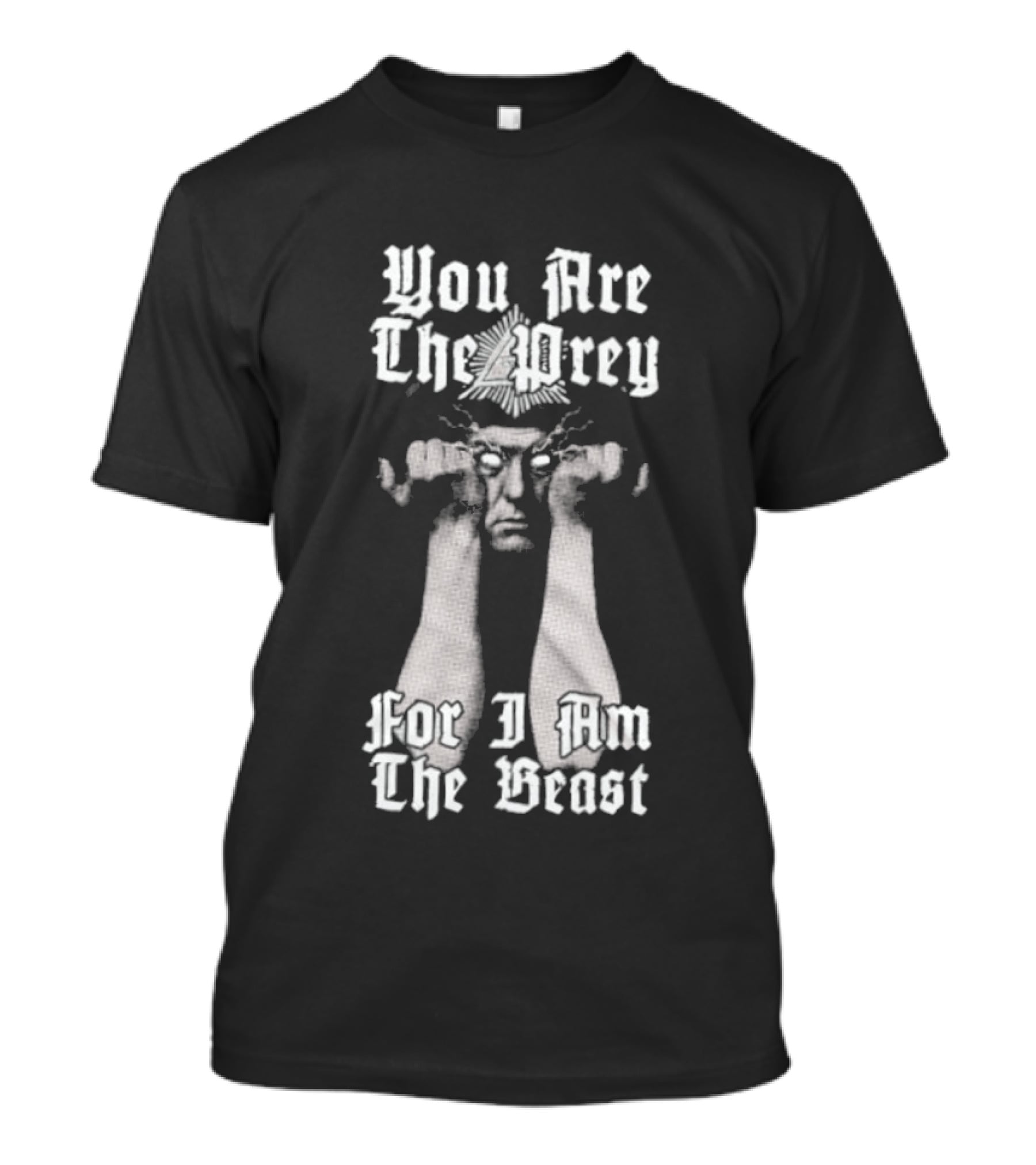 You Are The Prey For I Am The Beast Aleister Crowley T-Shirt