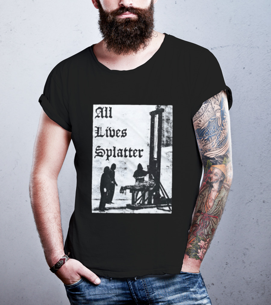 All Lives Splatter Guillotine Historic T-Shirt