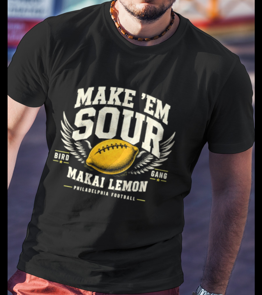 Make Em Sour Makai Lemon Bird Gang Philadelphia Football T-Shirt