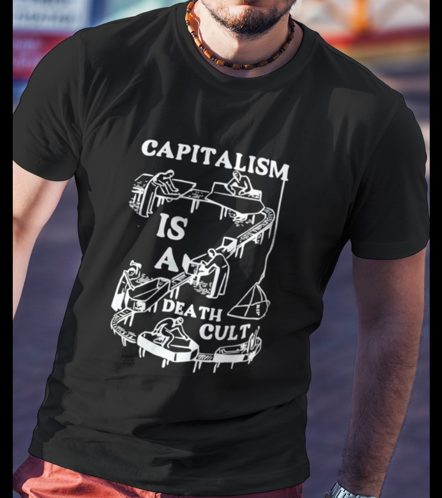 Capitalism Is A Death Cult System With Workers And Tables T-Shirt