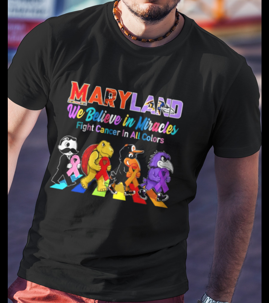 Maryland We Believe In Miracles Fight Cancer In All Colors With Maryland State T-Shirt