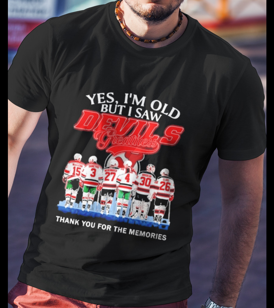 Yes I'm Old But I Saw Devils Greatness MacLean Daneyko Niedermayer Brodeur Elias Thank You For The Memories T-Shirt