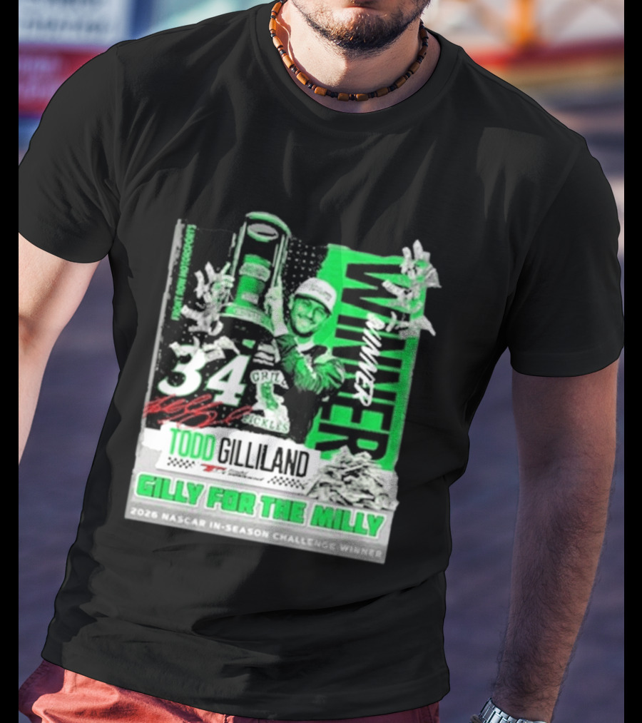 Todd Gilliland 2026 NASCAR In Season Challenge Winner Gilly For The Milly 34 Grill Pickles Racing Winner T-Shirt