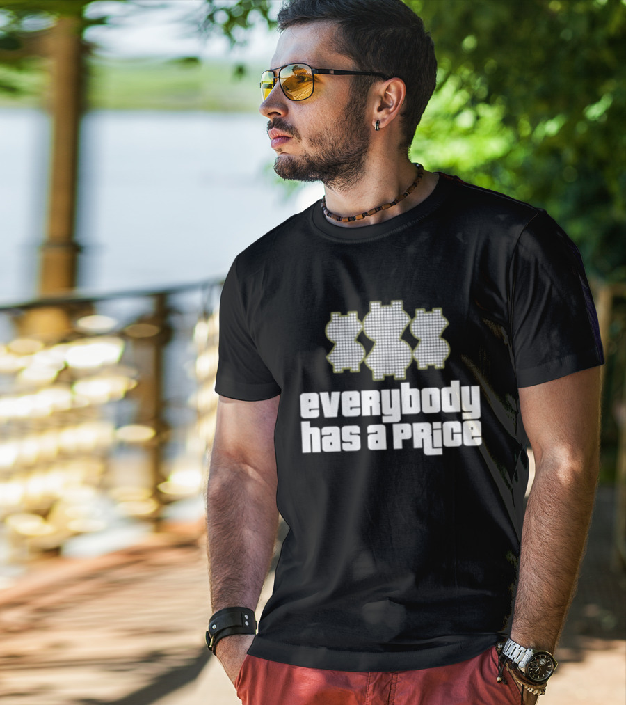 Everybody Has A Price Dollar Sign T-Shirt