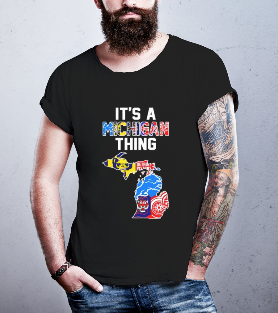 It's A Michigan Thing Detroit Pistons Lions Tigers Red Wings T-Shirt
