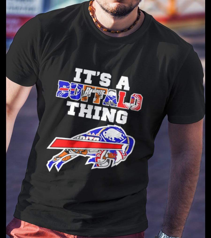 It's A Buffalo Thing Buffalo Bills Bandits Bisons Sports T-Shirt