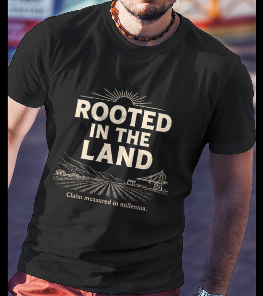 Rooted In The Land Claim Treasured In Millennia Agricultural Heritage T-Shirt