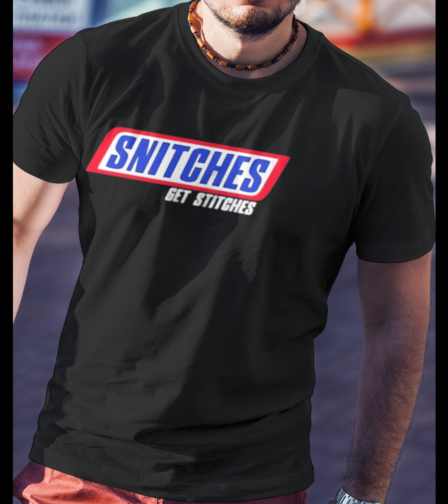 Snitches Get Stitches Snickers Parody T-Shirt
