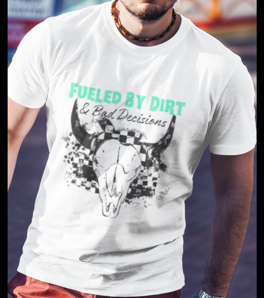 Fueled By Dirt And Bad Decisions Bull Skull Grunge T-Shirt