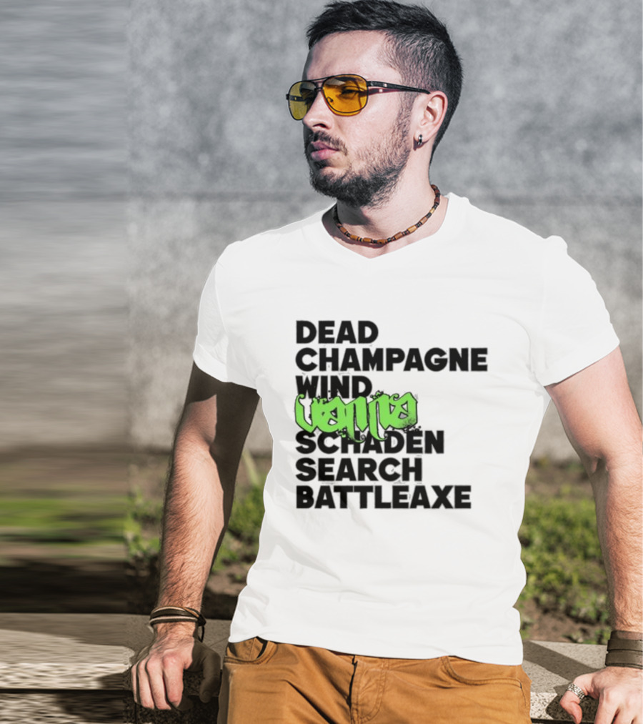 Dead Champagne Wind Vanna Schaden Search Battleaxe T-Shirt
