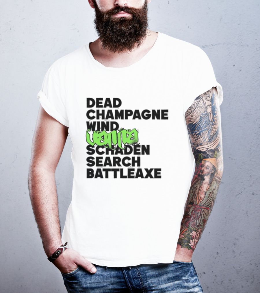 Dead Champagne Wind Vanna Schaden Search Battleaxe T-Shirt