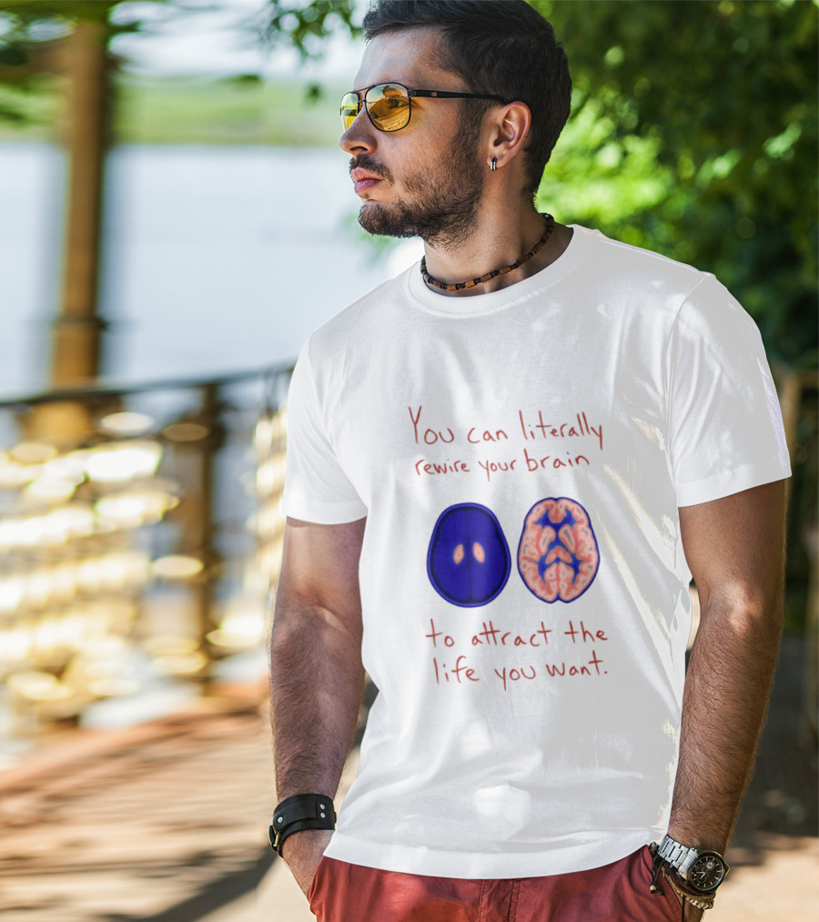You Can Literally Rewire Your Brain To Attract The Life You Want With Illustrated Brain T-Shirt