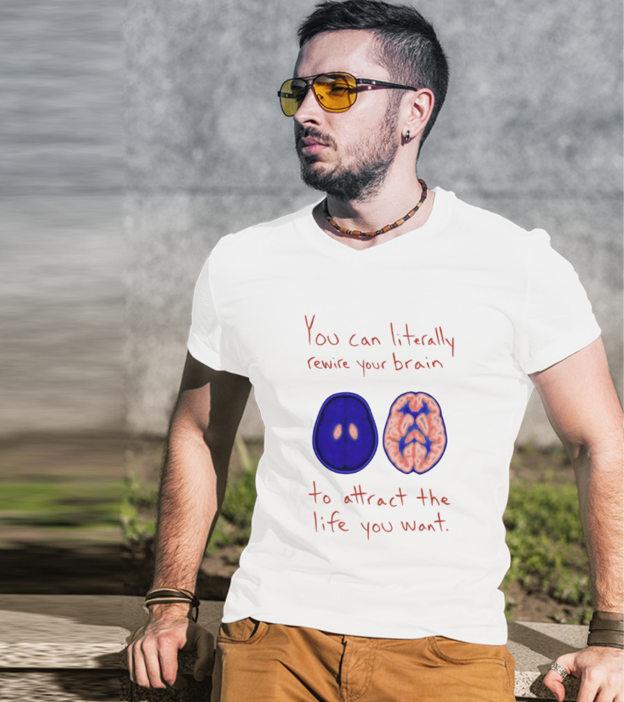 You Can Literally Rewire Your Brain To Attract The Life You Want With Illustrated Brain T-Shirt