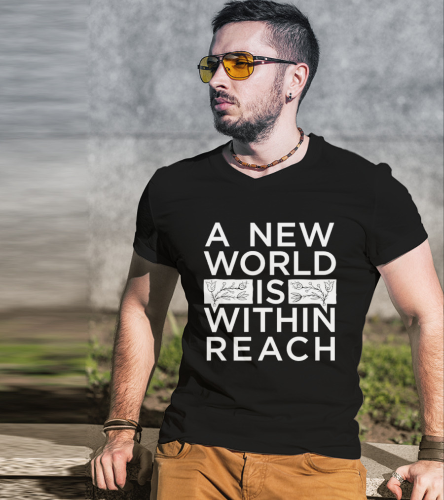 A New World Is Within Reach Motivational T-Shirt