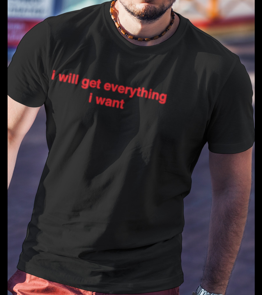 I Will Get Everything I Want Manifestation Red T-Shirt