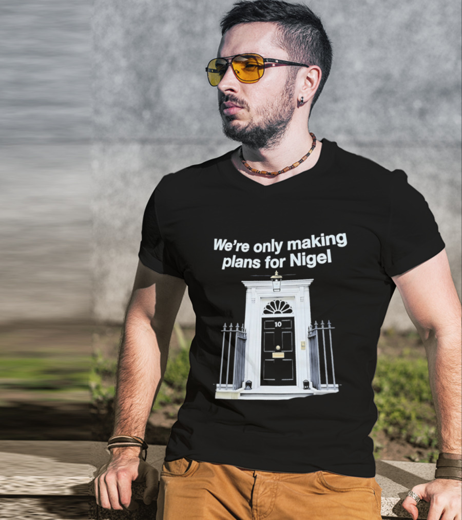 We're Only Making Plans For Nigel 10 Downing Street Door T-Shirt
