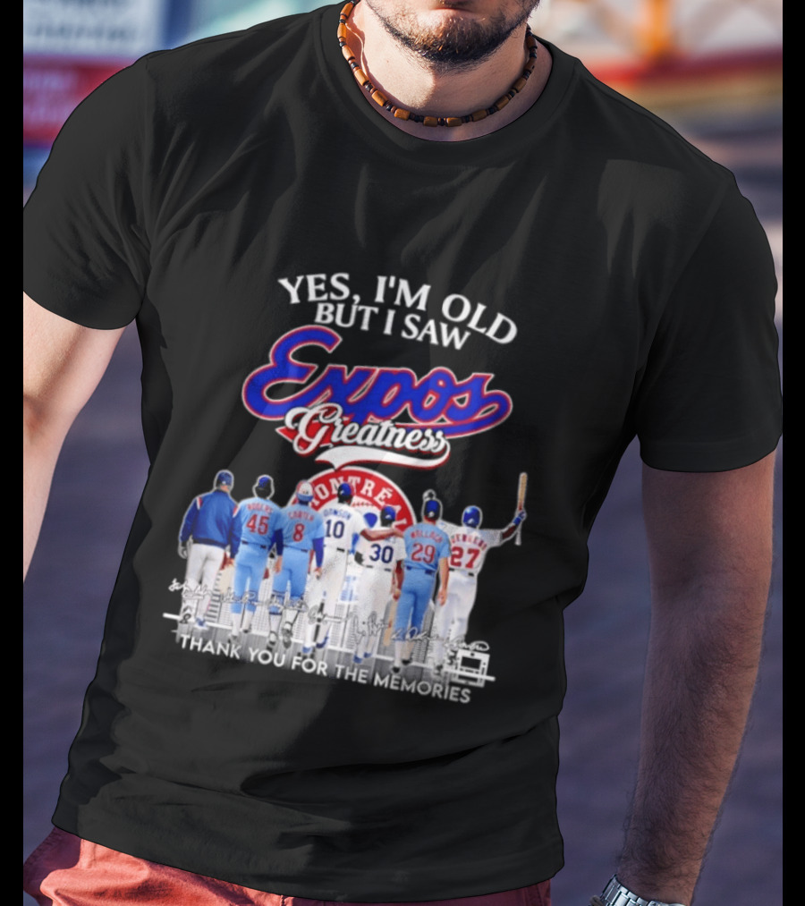 Yes I'm Old But I Saw Expos Greatness Montreal Expos Thank You For The Memories T-Shirt