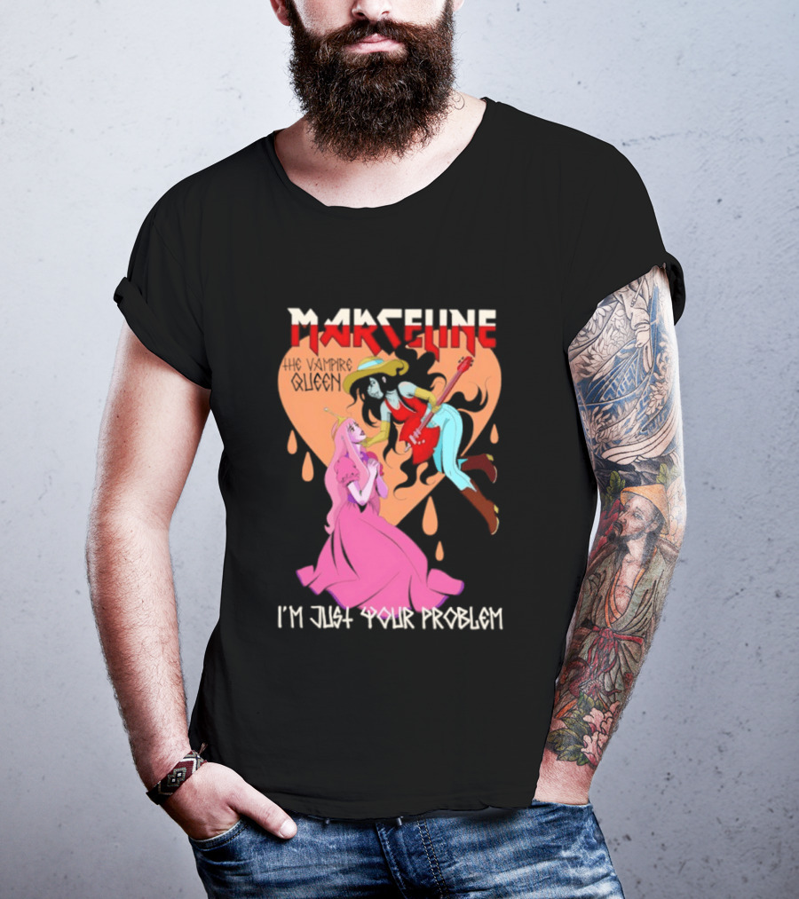 Marceline I'm Just Your Problem Adventure Time Fan T-Shirt