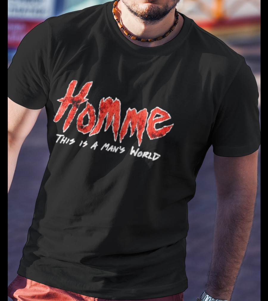 Homme This Is A Man's World T-Shirt