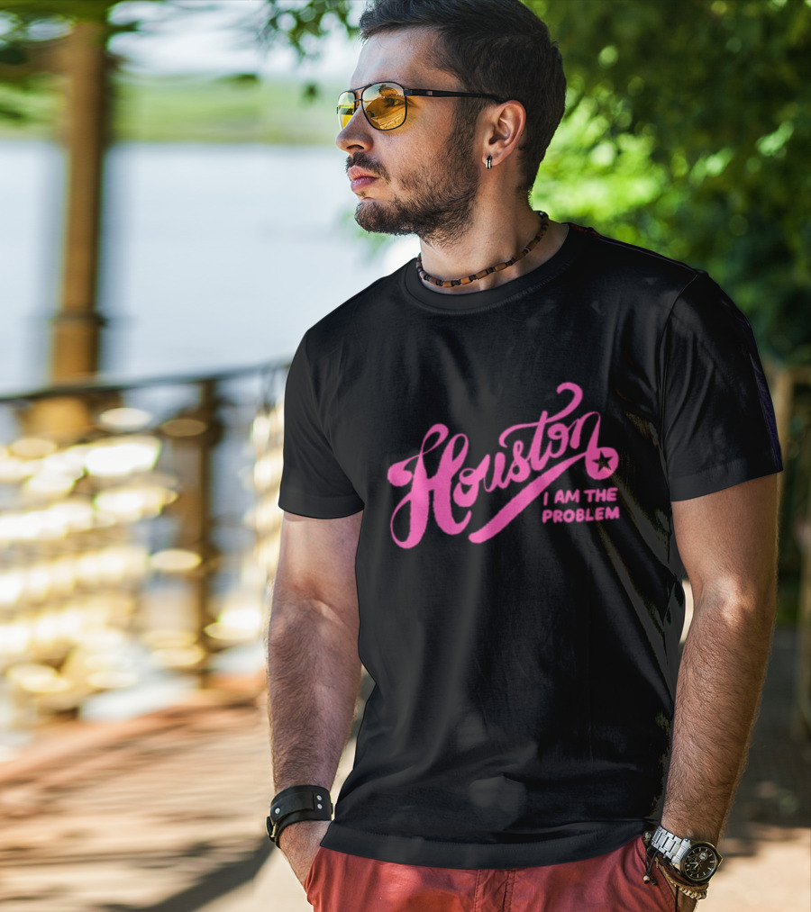 Houston I Am The Problem Pink Text With Star T-Shirt