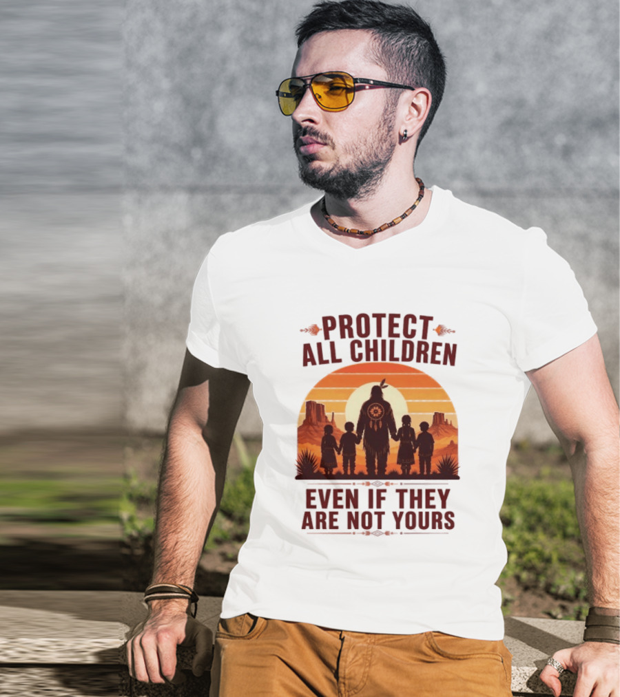 Protect All Children Even If They Are Not Yours Native American Sunset T-Shirt