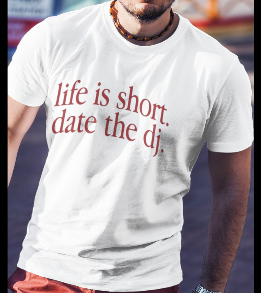 Life Is Short Date The DJ Nightlife Music T-Shirt