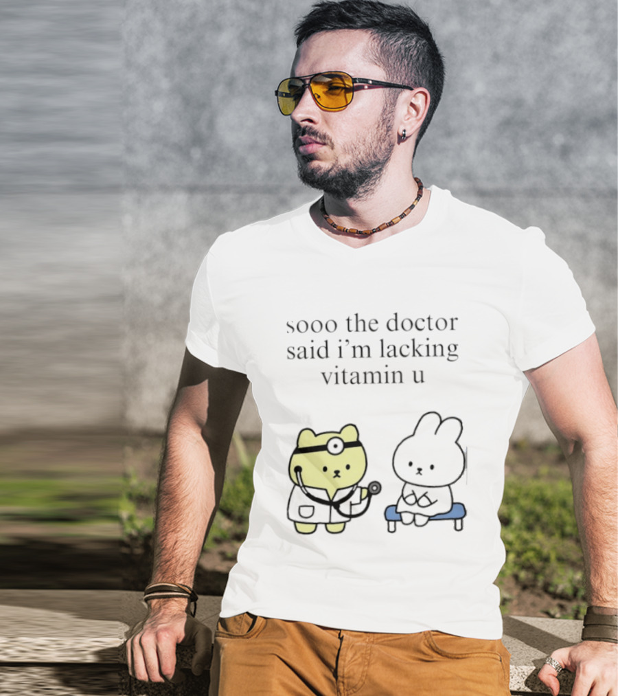 Sooo The Doctor Said I'm Lacking Vitamin U Cute Bear And Bunny T-Shirt