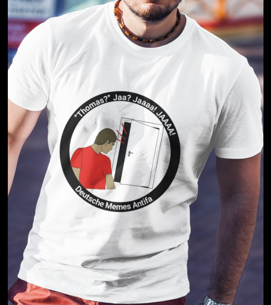 Thomas Jaa Jaaaa JAAAA Deutsche Memes Antifa Door Meme T-Shirt