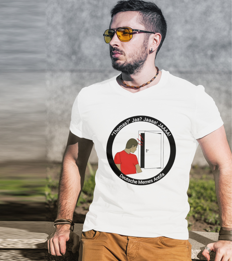 Thomas Jaa Jaaaa JAAAA Deutsche Memes Antifa Door Meme T-Shirt