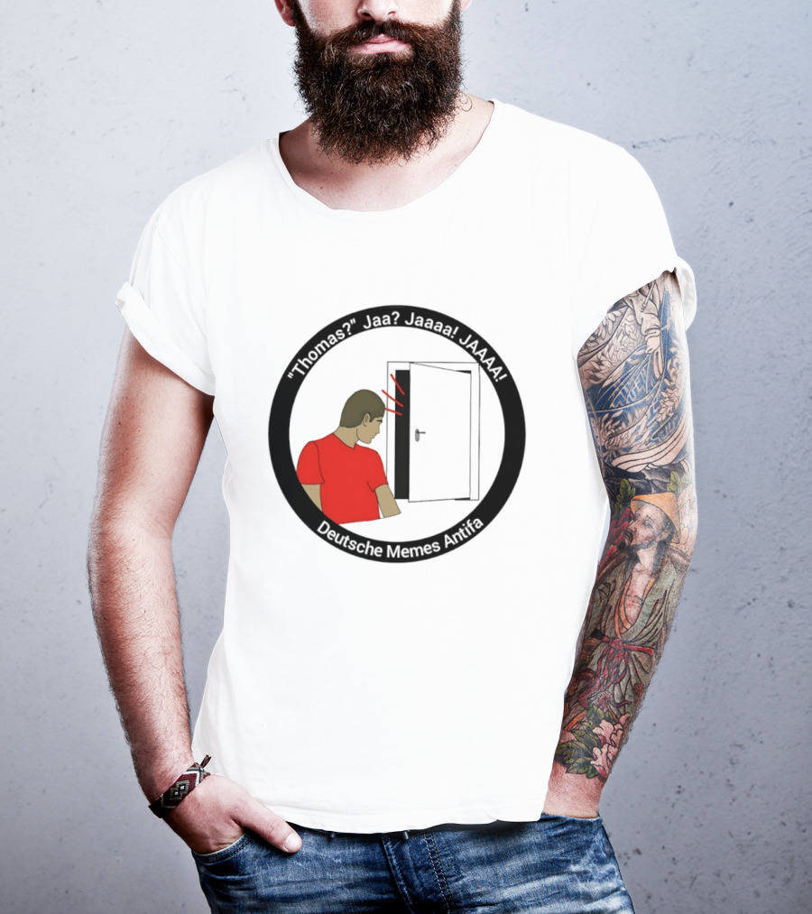 Thomas Jaa Jaaaa JAAAA Deutsche Memes Antifa Door Meme T-Shirt