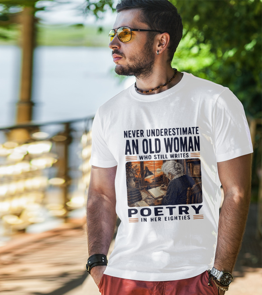Never Underestimate An Old Woman Who Still Writes Poetry In Her Eighties Vintage Writing T-Shirt