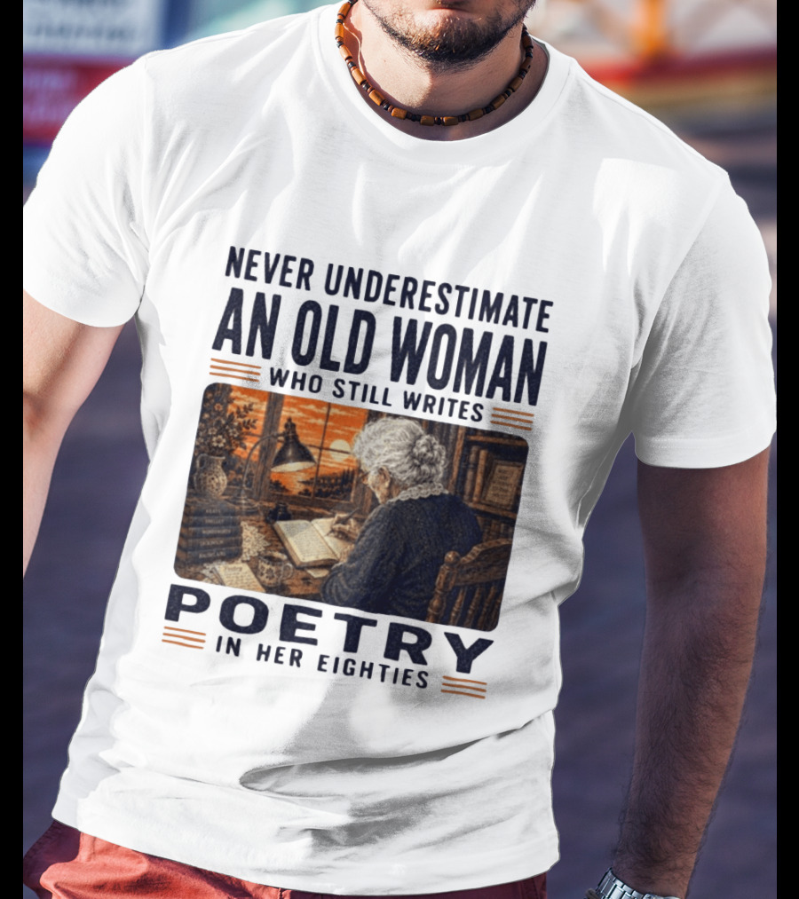 Never Underestimate An Old Woman Who Still Writes Poetry In Her Eighties Vintage Writing T-Shirt