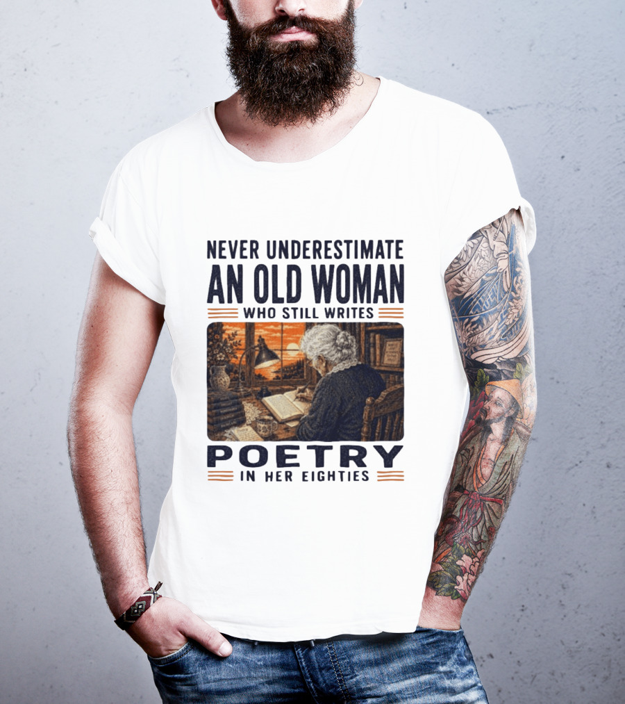 Never Underestimate An Old Woman Who Still Writes Poetry In Her Eighties Vintage Writing T-Shirt