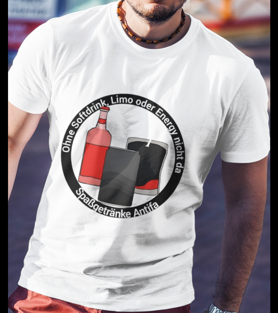 Ohne Softdrink Limo Oder Energy Nicht Da Spaßgetränke Antifa Getränke Flaschen T-Shirt