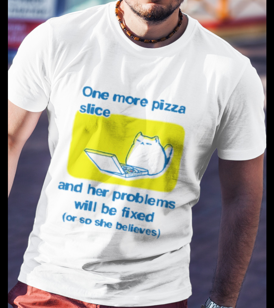 One More Pizza Slice And Her Problems Will Be Fixed Cat Eating Pizza T-Shirt