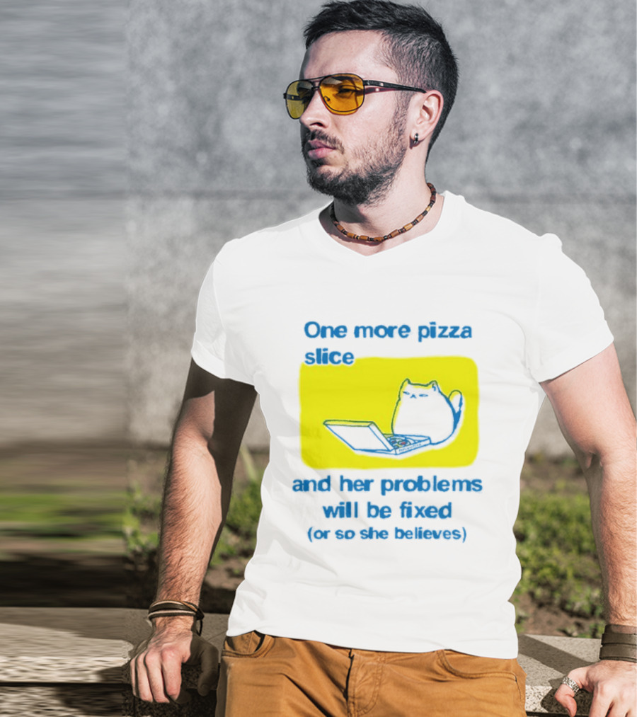 One More Pizza Slice And Her Problems Will Be Fixed Cat Eating Pizza T-Shirt