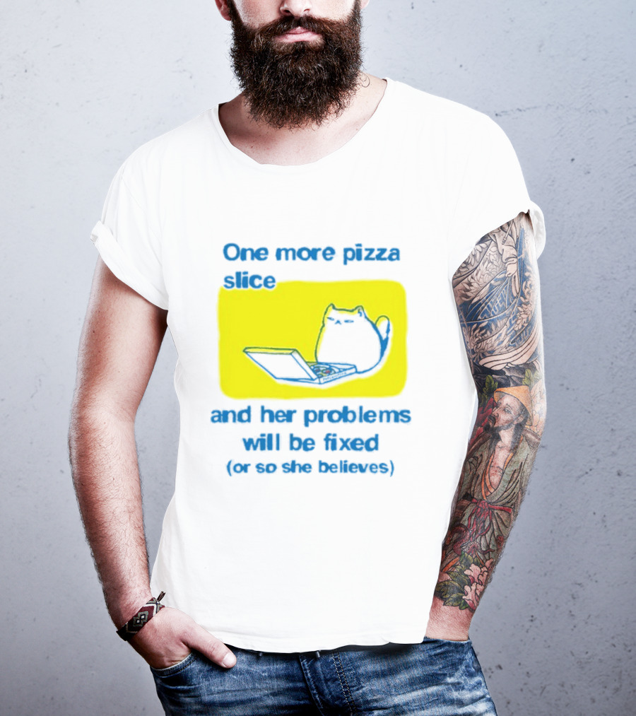 One More Pizza Slice And Her Problems Will Be Fixed Cat Eating Pizza T-Shirt