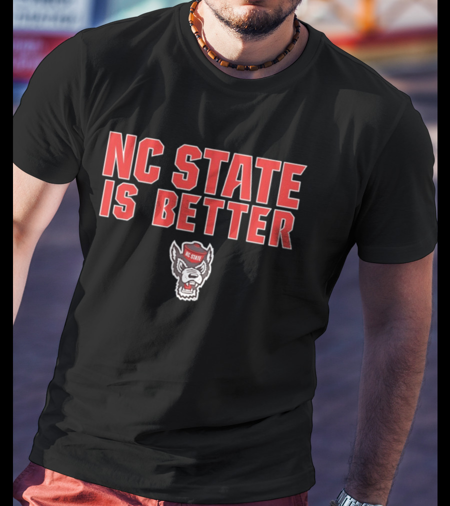 NC State Is Better Wolfpack Red T-Shirt