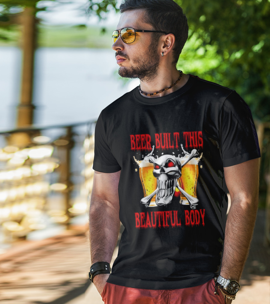 Beer Built This Beautiful Body Skull With Beer Glasses And Splashes T-Shirt