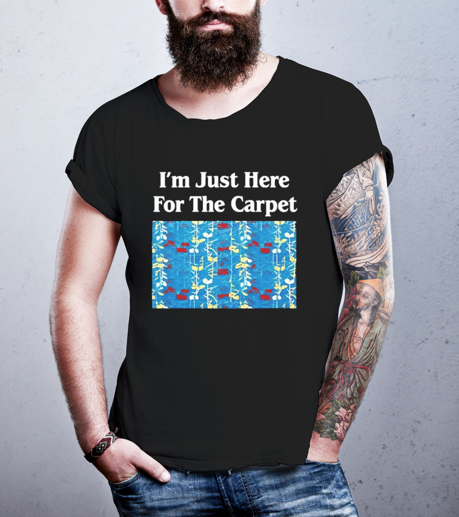 I'm Just Here For The Carpet Floral Blue T-Shirt