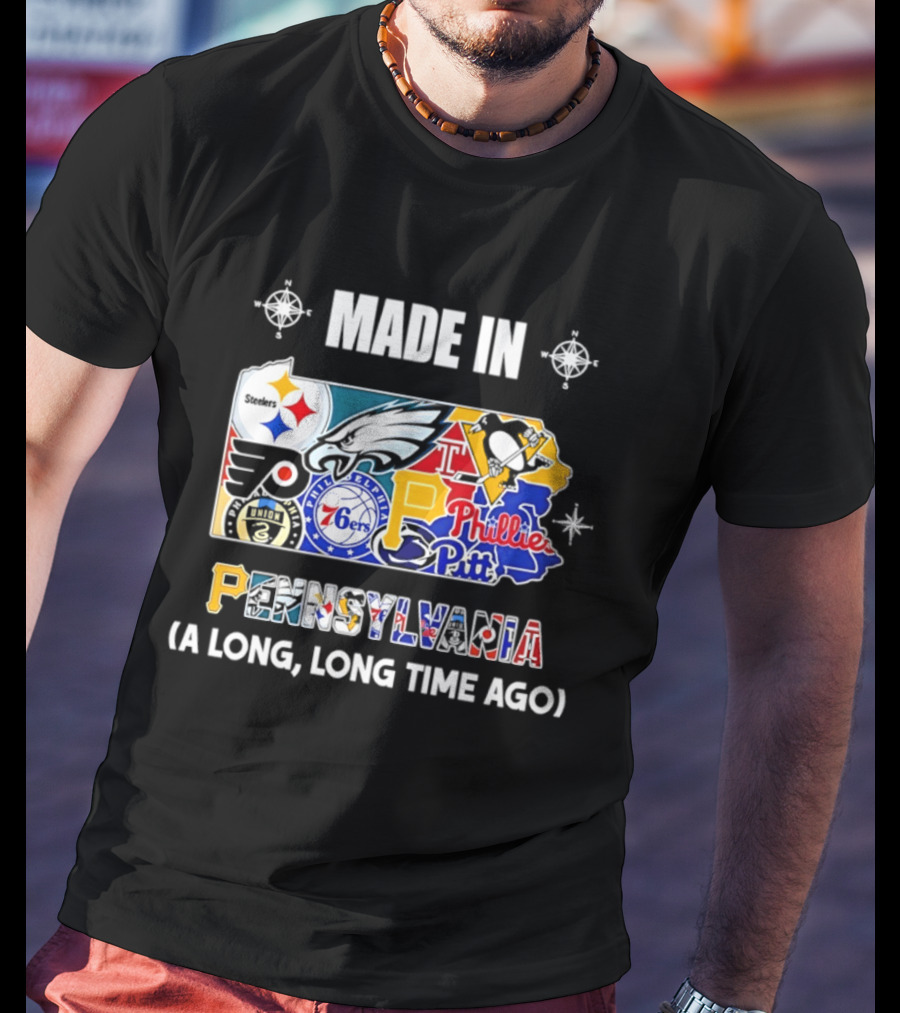 Made In Pennsylvania Sports Teams Map Steelers Eagles Flyers Phillies 76ers Penguins Panthers Long Long Time Ago T-Shirt