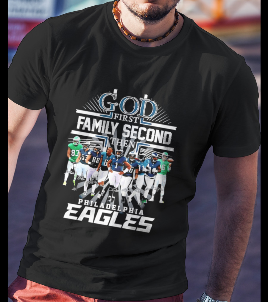 God First Family Second Then Philadelphia Eagles Player Signatures T-Shirt